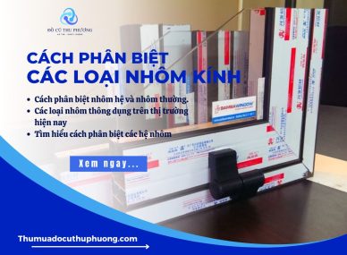 Cách phân biệt các loại nhôm kính