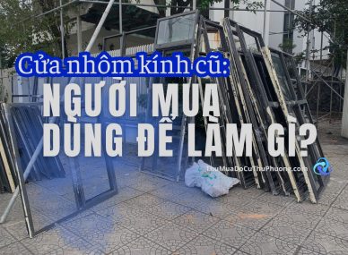 cửa nhôm kính cũ: Người mua dùng để làm gì?