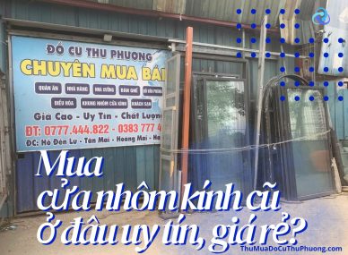 Mua cửa nhôm kính cũ ở đâu uy tín, giá rẻ?