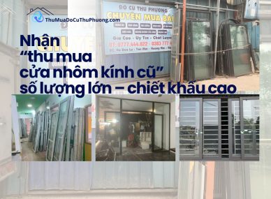 Nhận thu mua cửa nhôm kính cũ số lượng lớn – chiết khấu cao