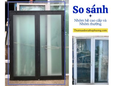 So Sánh Nhôm Hệ Cao Cấp Và Nhôm Thường