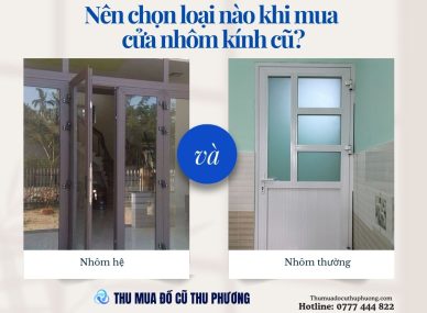 Nhôm hệ và nhôm thường – Nên chọn loại nào khi mua cửa nhôm kính cũ