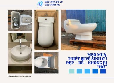 Mẹo mua thiết bị vệ sinh cũ đẹp – rẻ – không bị “hớ”