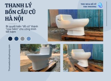 Thanh lý bồn cầu cũ Hà Nội